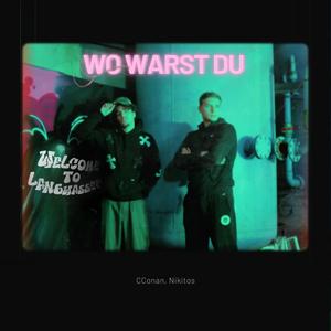 WO WARST DU (feat. Nikitos & CConan)