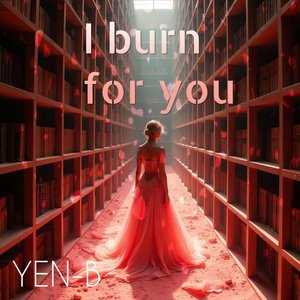 I Burn For You