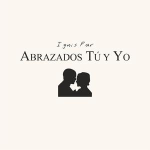 Abrazados Tú y Yo