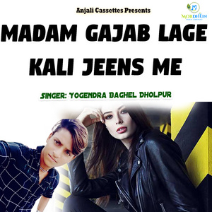 Madam Gajab Lage Kali Jeens Me