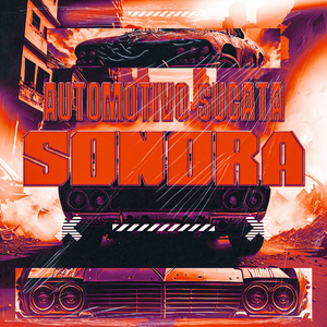 Automotivo Sucata Sonora (Sped Up)