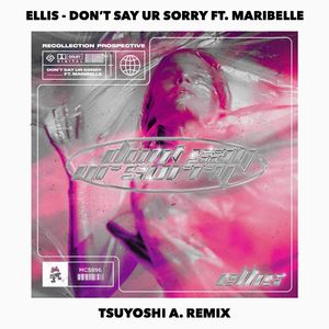 Ellis - Don't Say Ur Sorry (feat. Maribelle) (Tsuyoshi A. Remix) [Extended Mix]