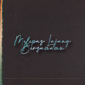 Melepas Lajang Bersamamu