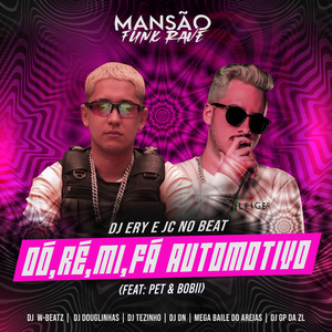 Dó, Ré, Mi, Fá Automotivo (feat. Pet & Bobii, DJ Douglinhas, DJ DN, GP DA ZL, Megabaile Do Areias, Dj W-Beatz & MANSÃO FUNK RAVE) (Mansão Funk Rave)