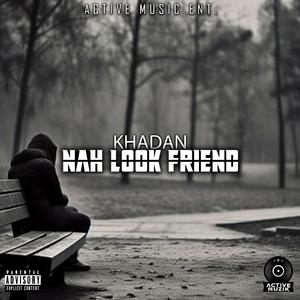 Nah Look Friend