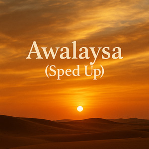 Awalaysa (Sped Up)