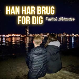 Han Har Brug For Dig