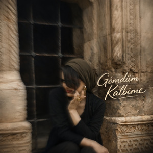 Gömdüm kalbime