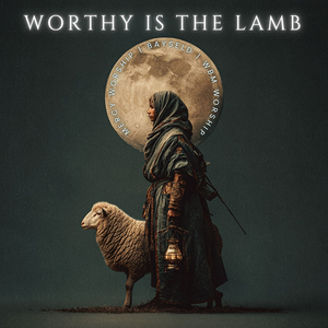 Worthy Is The Lamb