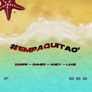Empaquitao´ (feat. Andyy, Lace & Chheo)