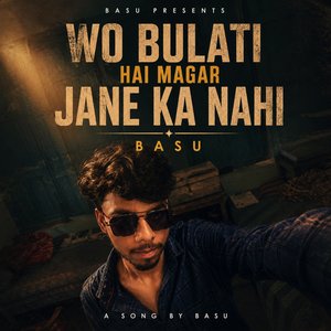 Wo Bulati Hai Magar Jane Ka Nahi