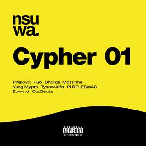 CYPHER 01 (feat. Phiskwa, Huo, Dhallas Matsinhe, Yung Mypro, Tysow Alfa & PURPLESWAG)