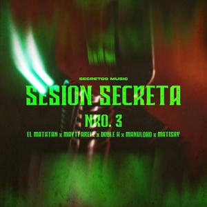 session secreta 3 (feat. EL MATATAN, MAYTI ARELL, DOBLE H, MANULOKO & MATISKY)