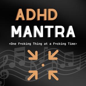 One ****ing Thing at a ****ing Time (ADHD Mantra)
