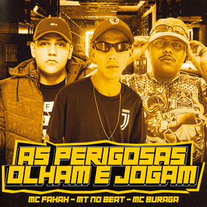 As Perigosas Olham e Jogam (feat. MC Fahah & MC Buraga)