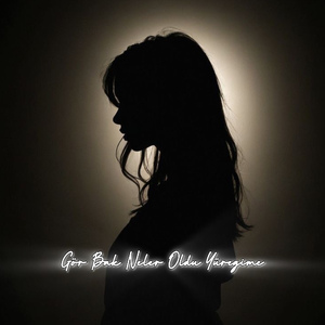 Gör Bak Neler Oldu Yüreğime