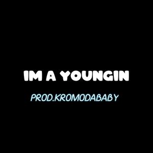 IM A YOUNGIN