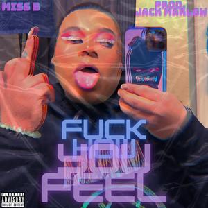 **** How You Feel (FHYF) (feat. Jack Marlow)