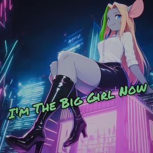 I'm The Big Girl Now