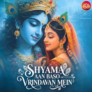 Shyama Aan Baso Vrindavan Mein