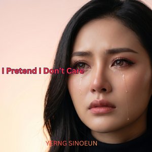 I Pretend I Don't Care