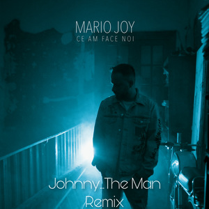 Ce Am Face Noi (Johnny... The Man Remix)