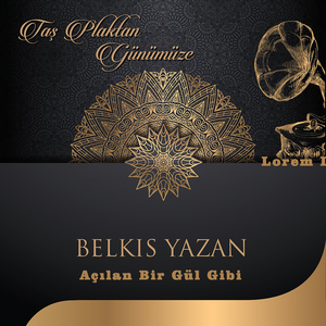 Açılan Bir Gül Gibi (Taş Plaktan Günümüze)