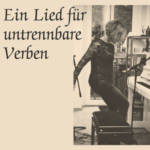 Ein Lied für untrennbare Verben