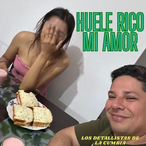 huele rico mi amor