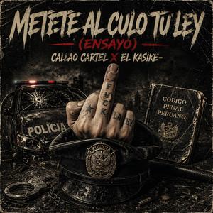 Metete Al Culo Tu Ley (Ensayo) (feat. Callao Cartel)