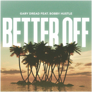Better Off (feat. Bobby Hustle)