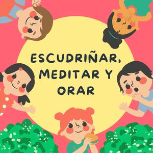 Escudriñar, meditar y orar