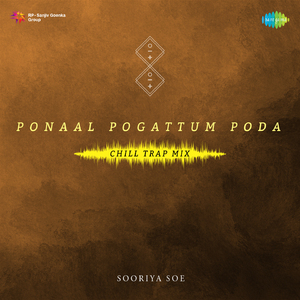 Ponaal Pogattum Poda - Chill Trap Mix