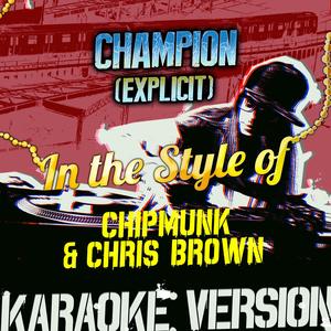 Champion (Explicit) [In the Style of Chipmunk & Chris Brown] [Karaoke Version]