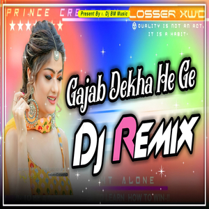 Gajab Dekha He Ge (Dj Remix)