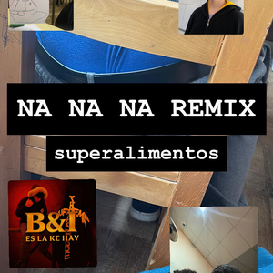 Na Na Na Remix Superalimentos