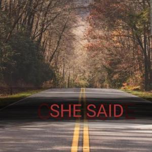 SHE SAID