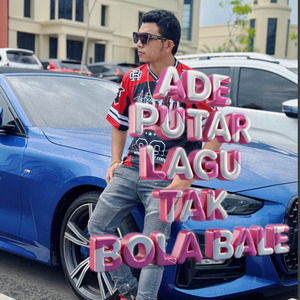 ade putar lagu tak bola bale