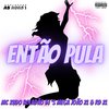 Dj Mega - Então Pula (feat. MC Zudo Boladão)