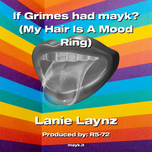 If Grimes had mayk? (My Hair Is A Mood Ring)