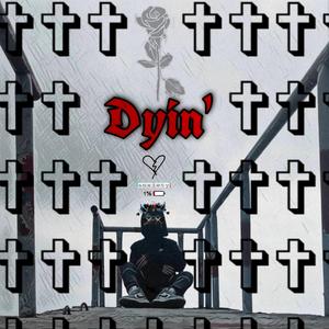 Dyin'