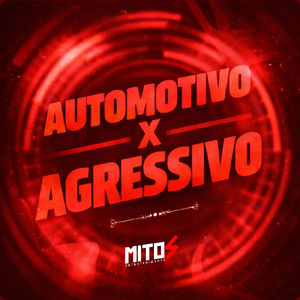 Automotivo X Agressivo