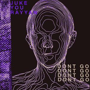 DONT GO (feat. Juke You)