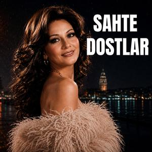 SAHTE DOSTLAR