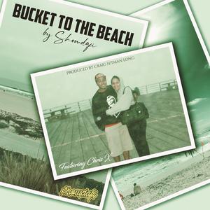 Bucket to the Beach (feat. Chris X & Craig H!Tman Long)