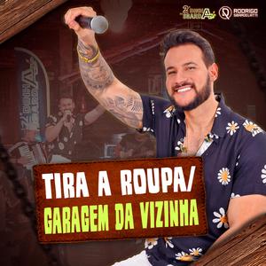 Tira a Roupa / Garagem da Vizinha