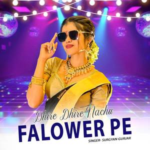 Dhire Dhire Nachu Falower Pe