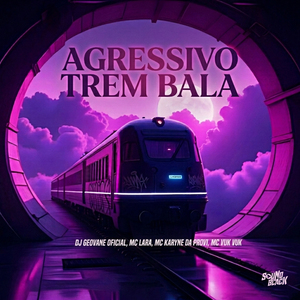 Agressivo Trem Bala