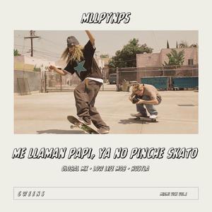 ME LLAMAN PAPI YA NO PINCHE SKATO