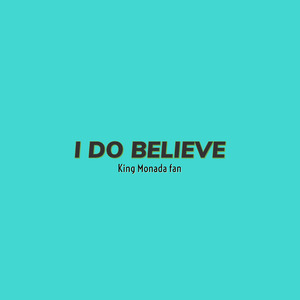 I Do Believe